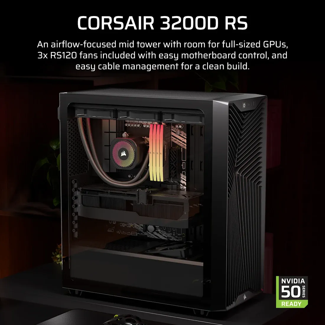 3200D RS Mid-Tower PC Case 1x 3.5" hard drive or 2x 2.5" SSDs Fan layout: Front: 3x 120mm, 2x 140mm (3x RS120 Fans Included), Top: 3x 120mm, 2x 140mm, PSU Shroud: 2x 120mm, Rear: 1x 120mm USB 2.0 Type-A (x1), USB 3.2 Gen2 Type-C (x1), Headphone/Microphone (x1) Mini-ITX, Micro-ATX, ATX Colour: Smoke