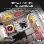 Corsair iCUE LINK TITAN 240 RX LCD Liquid CPU Cooler – RX120 RGB Fans – Fits Intel® LGA 1851/1700; AMD® AM5/AM4. - Image 12
